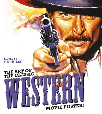 L'art de l'affiche de western classique - The Art of the Classic Western Movie Poster