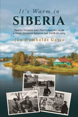 Il fait chaud en Sibérie - Récits de voyage et photographies d'un voyage en solitaire à travers l'URSS en 1984 - It's Warm in Siberia - Travel Stories and Photographs from a Solo Journey Across the USSR in 1984