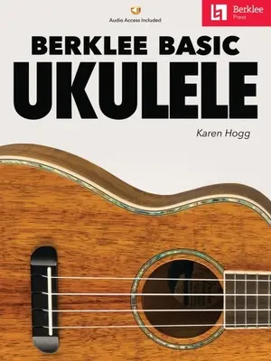 Berklee Basic Ukulele - Livre avec audio en ligne par Karen Hogg - Berklee Basic Ukulele - Book with Online Audio by Karen Hogg