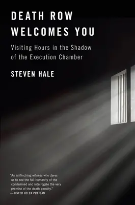 Le couloir de la mort vous souhaite la bienvenue : Les heures de visite à l'ombre de la chambre d'exécution - Death Row Welcomes You: Visiting Hours in the Shadow of the Execution Chamber
