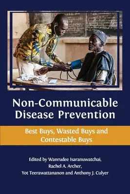 Prévention des maladies non transmissibles : Les meilleurs achats, les achats inutiles et les achats contestables - Non-communicable Disease Prevention: Best Buys, Wasted Buys and Contestable Buys
