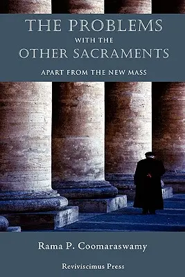 Les problèmes des autres sacrements : En dehors de la nouvelle messe - The Problems with the Other Sacraments: Apart from the New Mass