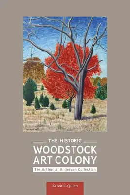 La colonie artistique historique de Woodstock : La collection Arthur A. Anderson - The Historic Woodstock Art Colony: The Arthur A. Anderson Collection