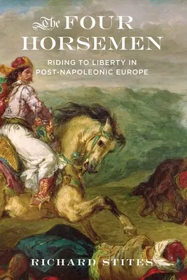 Les quatre cavaliers : La liberté à cheval dans l'Europe post-napoléonienne - The Four Horsemen: Riding to Liberty in Post-Napoleonic Europe