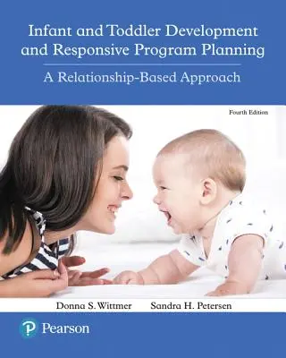 Le développement du nourrisson et du jeune enfant et la planification de programmes adaptés : Une approche basée sur les relations - Infant and Toddler Development and Responsive Program Planning: A Relationship-Based Approach