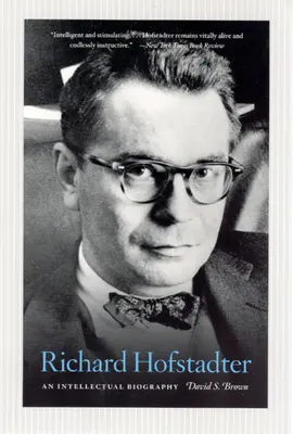 Richard Hofstadter : Une biographie intellectuelle - Richard Hofstadter: An Intellectual Biography
