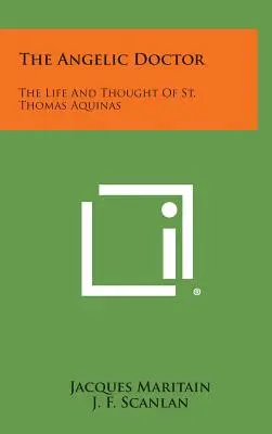 Le docteur angélique : La vie et la pensée de saint Thomas d'Aquin - The Angelic Doctor: The Life and Thought of St. Thomas Aquinas