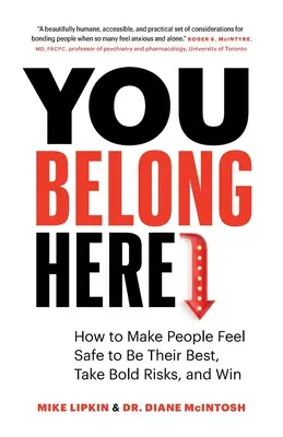 You Belong Here : Comment faire en sorte que les gens se sentent en sécurité pour donner le meilleur d'eux-mêmes, prendre des risques audacieux et gagner - You Belong Here: How to Make People Feel Safe to Be Their Best, Take Bold Risks, and Win
