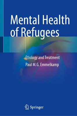 La santé mentale des réfugiés : Étiologie et traitement - Mental Health of Refugees: Etiology and Treatment