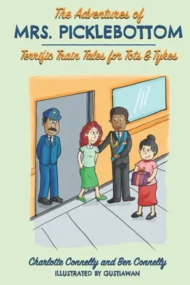 Les aventures de Mme Picklebottom : Quatre histoires de train pour les tout-petits et les enfants - The Adventures of Mrs. Picklebottom: Four Terrific Train Tales for Tots & Tykes