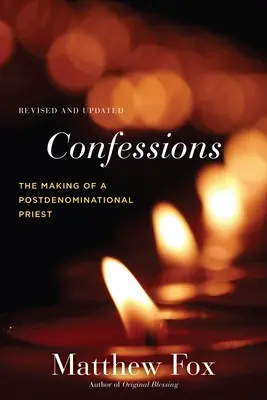 Confessions, révisé et mis à jour : La formation d'un prêtre post-confessionnel - Confessions, Revised and Updated: The Making of a Postdenominational Priest