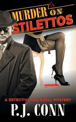 Murder on Stilettos (A Detective Joe Ezell Mystery, Book 4) : Mystère de détective privé - Murder on Stilettos (A Detective Joe Ezell Mystery, Book 4): Private Investigator Cozy Mystery