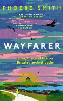 Wayfarer : L'amour, la perte et la vie sur les anciens chemins de Grande-Bretagne - Wayfarer: Love, Loss and Life on Britain's Ancient Paths