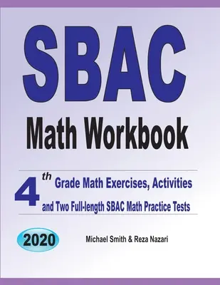 SBAC Math Workbook : 4th Grade Math Exercises, Activities, and Two Full-Length SBAC Math Practice Tests (en anglais) - SBAC Math Workbook: 4th Grade Math Exercises, Activities, and Two Full-Length SBAC Math Practice Tests