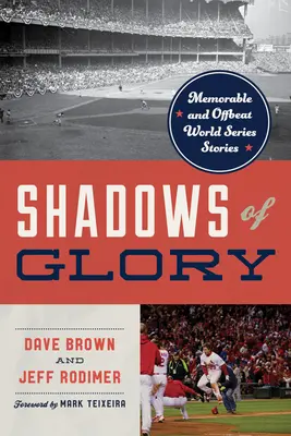 Les ombres de la gloire : Histoires mémorables et décalées des World Series - Shadows of Glory: Memorable and Offbeat World Series Stories