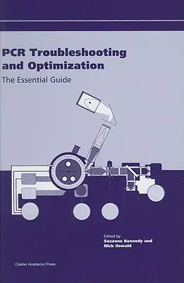 Dépannage et optimisation de la PCR : Le guide essentiel - PCR Troubleshooting and Optimization: The Essential Guide