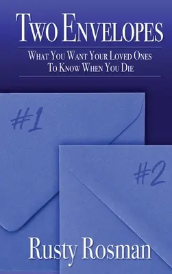 Deux enveloppes : Ce que vous voulez que vos proches sachent quand vous mourrez - Two Envelopes: What You Want Your Loved Ones To Know When You Die