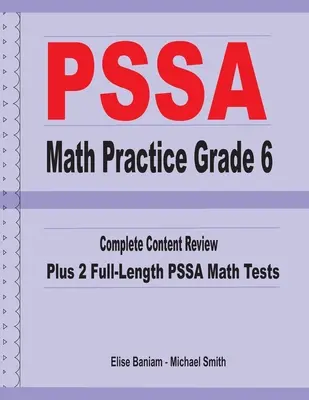 PSSA Math Practice Grade 6 : Complete Content Review Plus 2 Full-length PSSA Math Tests - PSSA Math Practice Grade 6: Complete Content Review Plus 2 Full-length PSSA Math Tests