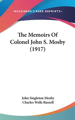 Les mémoires du colonel John S. Mosby - The Memoirs Of Colonel John S. Mosby