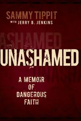 Sans honte : Une mémoire de la foi dangereuse - Unashamed: A Memoir of Dangerous Faith