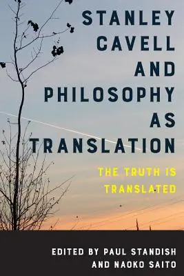 Stanley Cavell et la philosophie en tant que traduction : La vérité est traduite - Stanley Cavell and Philosophy as Translation: The Truth is Translated