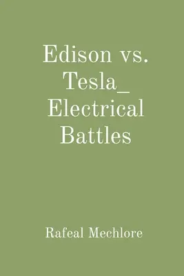 Edison vs. Tesla_ Batailles électriques - Edison vs. Tesla_ Electrical Battles