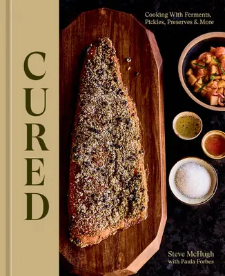 Cured : Cuisiner avec des ferments, des cornichons, des conserves et plus encore - Cured: Cooking with Ferments, Pickles, Preserves & More