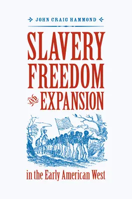 Esclavage, liberté et expansion dans l'Ouest américain primitif - Slavery, Freedom, and Expansion in the Early American West