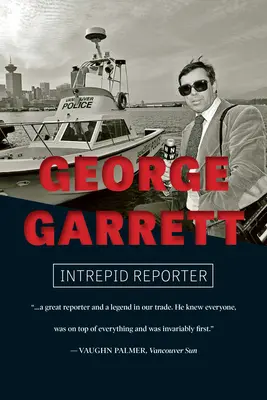 George Garrett : reporter intrépide - George Garrett: Intrepid Reporter