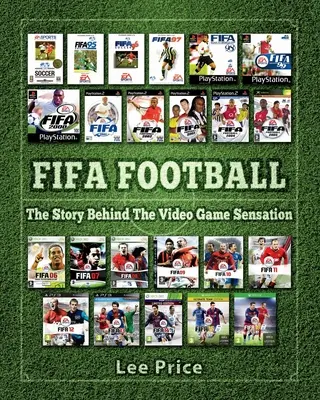 FIFA Football : L'histoire derrière la sensation du jeu vidéo - FIFA Football: The Story Behind The Video Game Sensation
