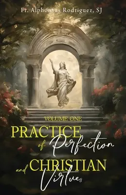 Pratique de la perfection et vertus chrétiennes Volume 1 - Practice of Perfection and Christian Virtues Volume One