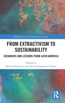 De l'extractivisme à la durabilité : Scénarios et leçons d'Amérique latine - From Extractivism to Sustainability: Scenarios and Lessons from Latin America