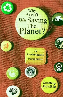 Pourquoi ne sauvons-nous pas la planète ? Le point de vue d'un psychologue - Why Aren't We Saving the Planet?: A Psychologist's Perspective