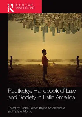 Routledge Handbook of Law and Society in Latin America (Manuel Routledge sur le droit et la société en Amérique latine) - Routledge Handbook of Law and Society in Latin America