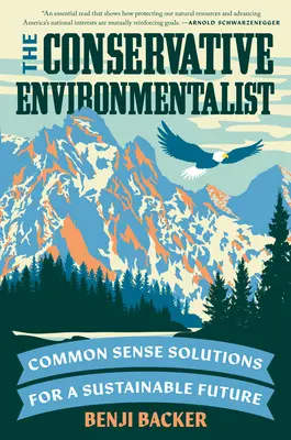 L'écologiste conservateur : Des solutions de bon sens pour un avenir durable - The Conservative Environmentalist: Common Sense Solutions for a Sustainable Future