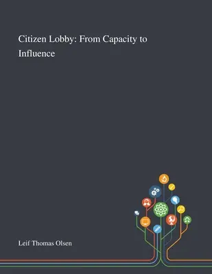 Lobby citoyen : De la capacité à l'influence - Citizen Lobby: From Capacity to Influence