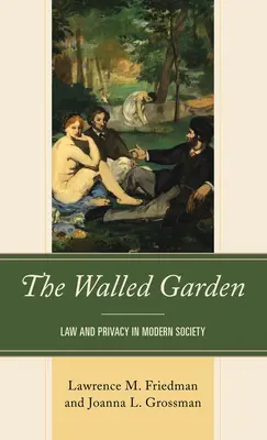 Le jardin clos : Droit et vie privée dans la société moderne - The Walled Garden: Law and Privacy in Modern Society