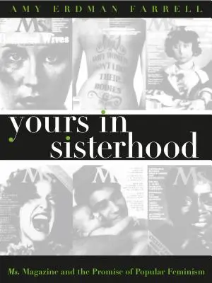Vôtre dans la fraternité : Ms. Magazine et la promesse d'un féminisme populaire - Yours in Sisterhood: Ms. Magazine and the Promise of Popular Feminism