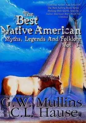 Les meilleurs mythes, légendes et folklore amérindiens Vol.3 - The Best Native American Myths, Legends, and Folklore Vol.3