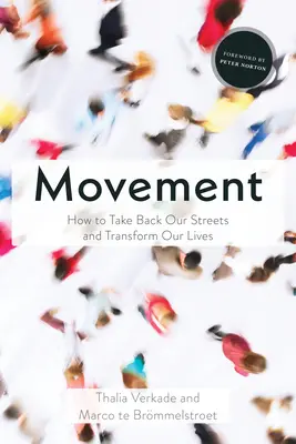 Le mouvement : Comment reprendre nos rues et transformer nos vies - Movement: How to Take Back Our Streets and Transform Our Lives