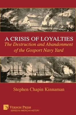 Une crise de loyauté : La destruction et l'abandon du chantier naval de Gosport - A Crisis of Loyalties: The Destruction and Abandonment of the Gosport Navy Yard