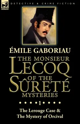Les mystères de Monsieur Lecoq de Sret : Volume 1 - L'affaire Lerouge et le mystère d'Orcival - The Monsieur Lecoq of the Sret Mysteries: Volume 1-The Lerouge Case & The Mystery of Orcival