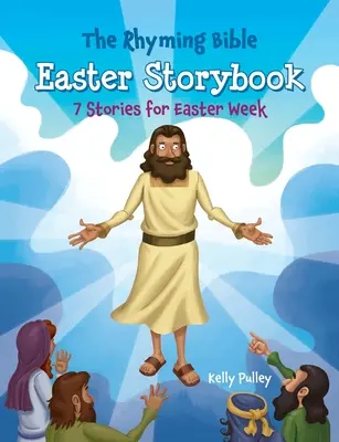 Le livre de contes de Pâques de la Bible en rimes : 7 histoires pour la semaine de Pâques - The Rhyming Bible Easter Storybook: 7 Stories for Easter Week