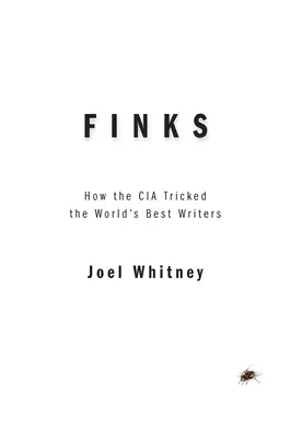 Finks : Comment la C.I.A. a piégé les meilleurs écrivains du monde - Finks: How the C.I.A. Tricked the World's Best Writers