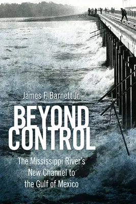 Au-delà du contrôle : Le nouveau canal du Mississippi vers le golfe du Mexique - Beyond Control: The Mississippi River's New Channel to the Gulf of Mexico