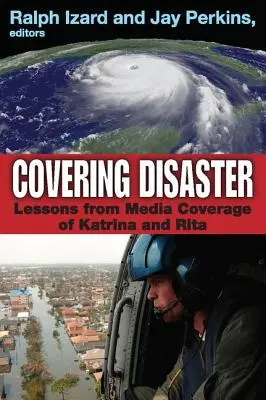 Covering Disaster : Les leçons de la couverture médiatique de Katrina et Rita - Covering Disaster: Lessons from Media Coverage of Katrina and Rita