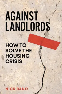 Contre les propriétaires : Comment résoudre la crise du logement - Against Landlords: How to Solve the Housing Crisis