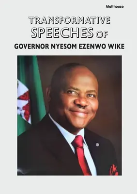 Discours transformateurs du gouverneur Nyesom Ezenwo Wike - Transformative Speeches of Governor Nyesom Ezenwo Wike