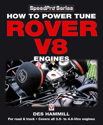 Comment régler les moteurs Rover V8 pour la route et la piste - How to Power Tune Rover V8 Engines for Road & Track