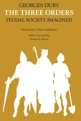 Les trois ordres : La société féodale imaginée - The Three Orders: Feudal Society Imagined